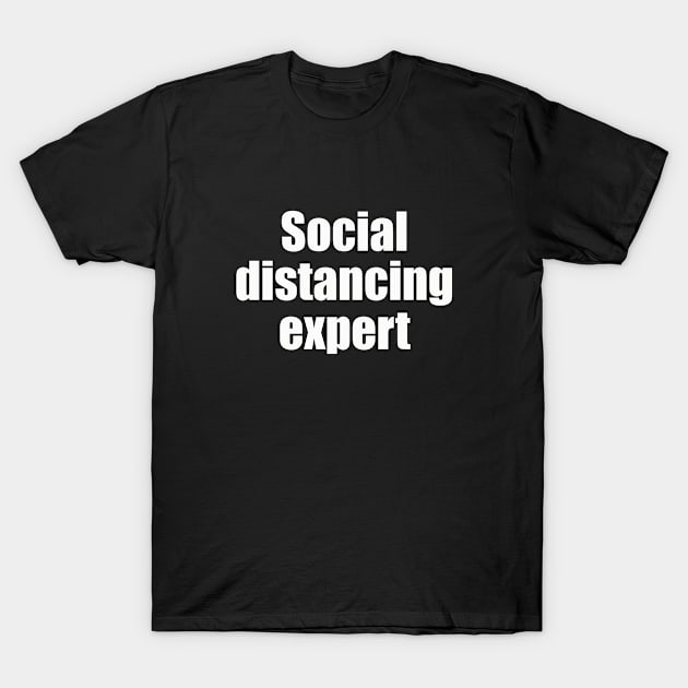 Social Distancing Expert T-Shirt by MerchMadness